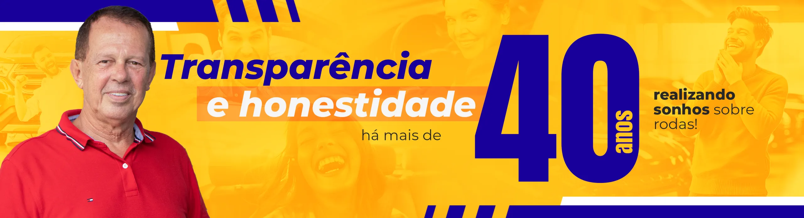 Transparência e honestidade há mais de 40 anos realizando sonhos sobre rodas